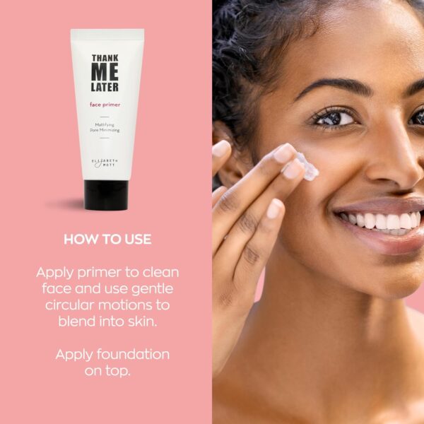 Elizabeth Mott Thank Me Later Face Primer - Mattifying Makeup Base Primer for Shine and Oil Control - Pore Minimizer, Hides Wrinkles and Fine Lines – Long-lasting Power Grip Formula, 30g - Image 5